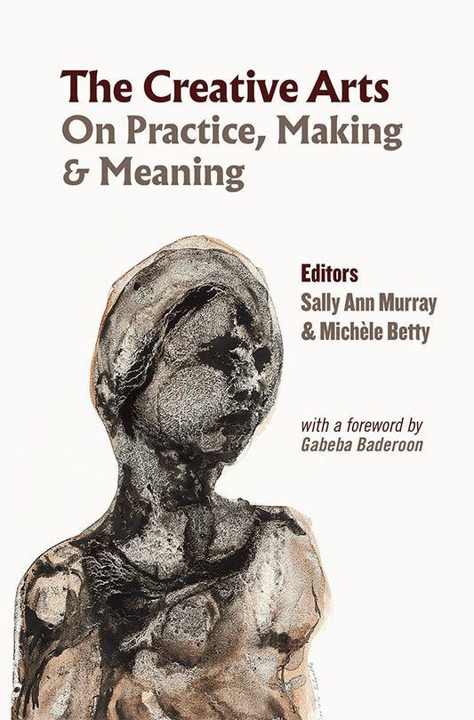 The Creative Arts: On Practice, Making & Meaning